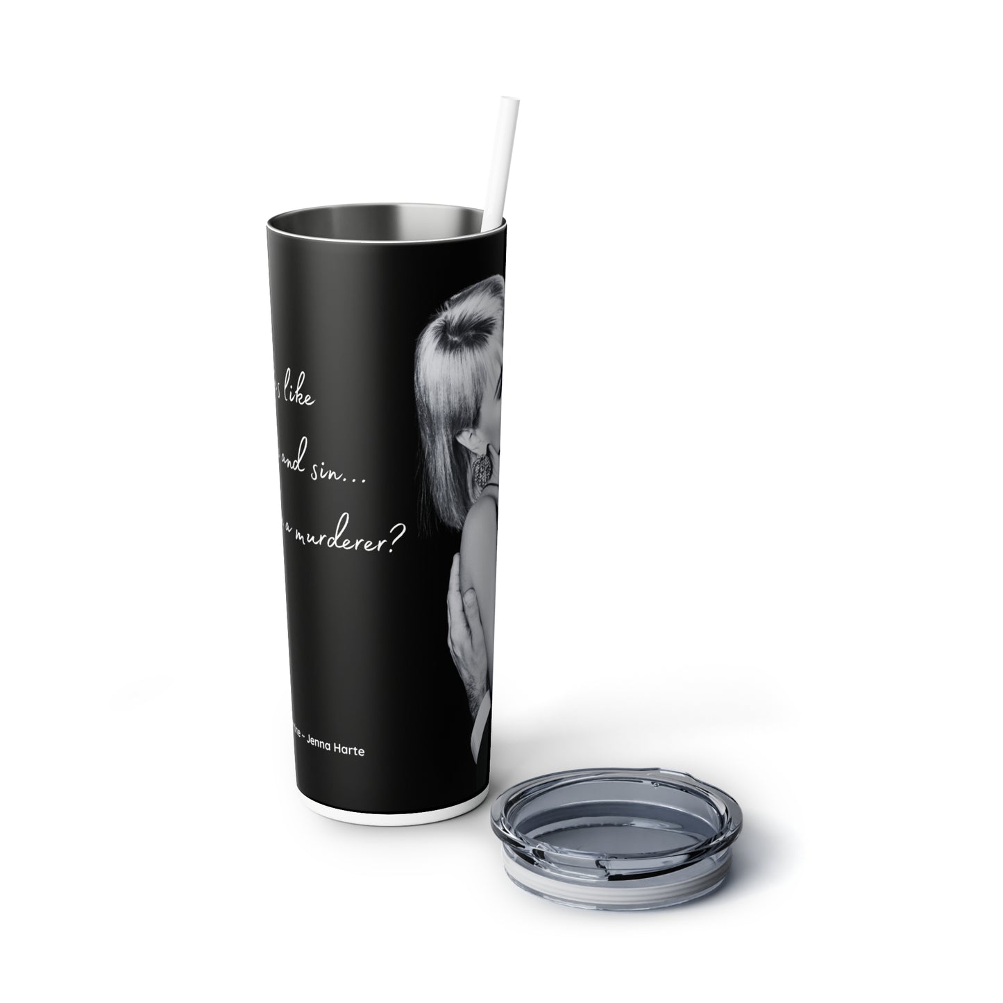 He tastes like chocolate and sin: Deadly Valentine Skinny Steel Tumbler with Straw, 20oz